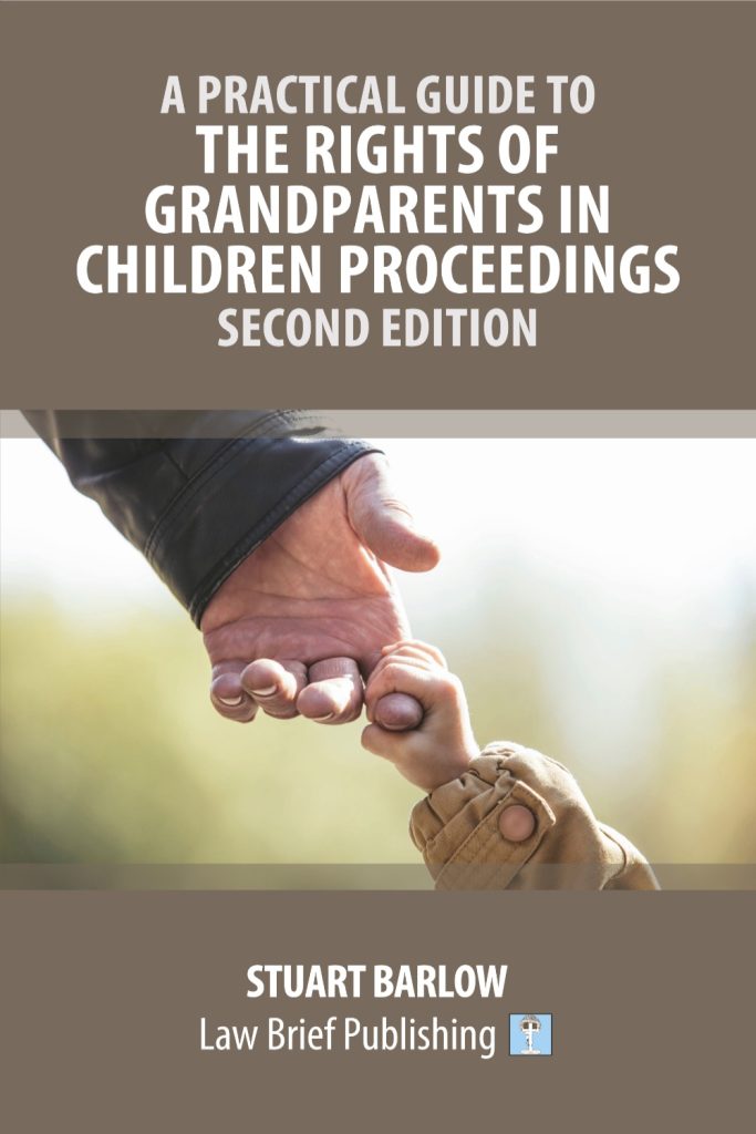 ‘A Practical Guide to the Rights of Grandparents in Children Proceedings Second Edition’ by