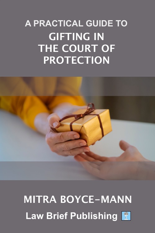 ‘A Practical Guide to Gifting in the Court of Protection’ by Mitra