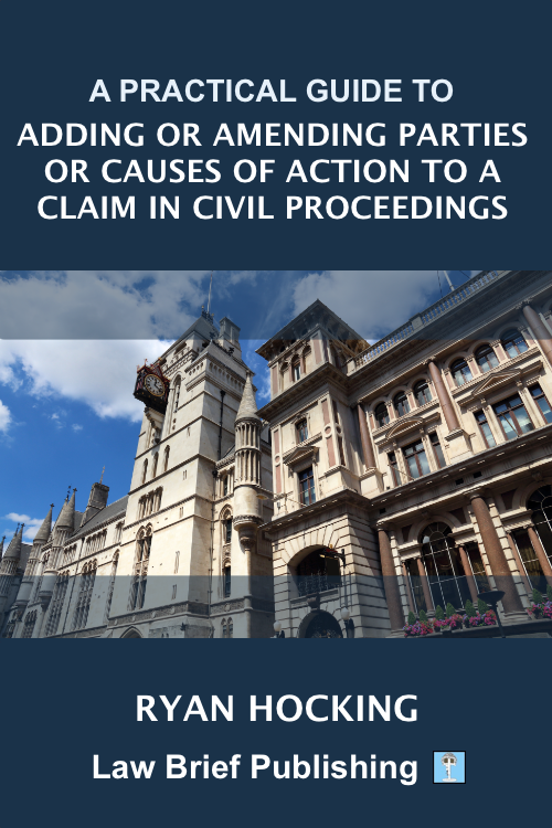 ‘A Practical Guide to Adding or Amending Parties or Causes of Action to