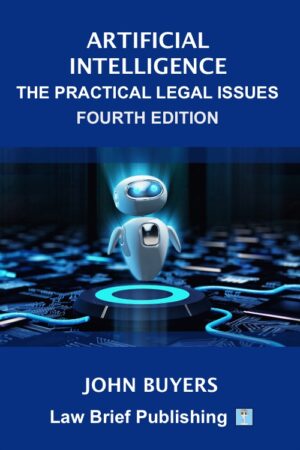 'Artificial Intelligence – The Practical Legal Issues (Fourth Edition)' by John Buyers