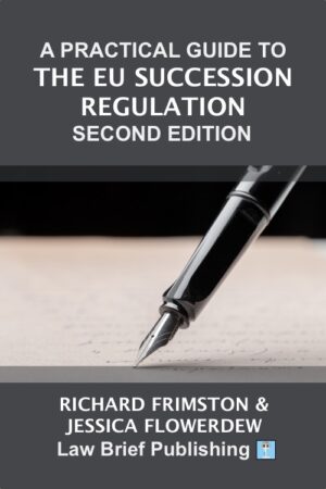 'A Practical Guide to the EU Succession Regulation – Second Edition' by Richard Frimston & Jessica Flowerdew