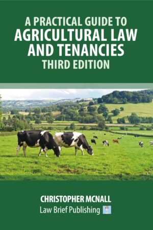 'A Practical Guide to Agricultural Law and Tenancies – Third Edition' by Christopher McNall