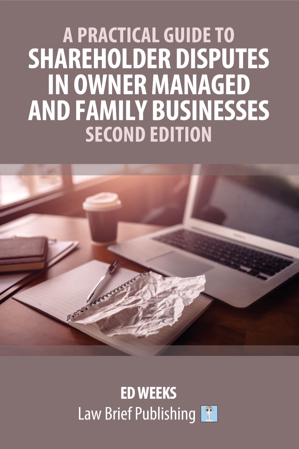 'A Practical Guide to Shareholder Disputes in Owner Managed and Family Businesses – Second Edition' by Ed Weeks