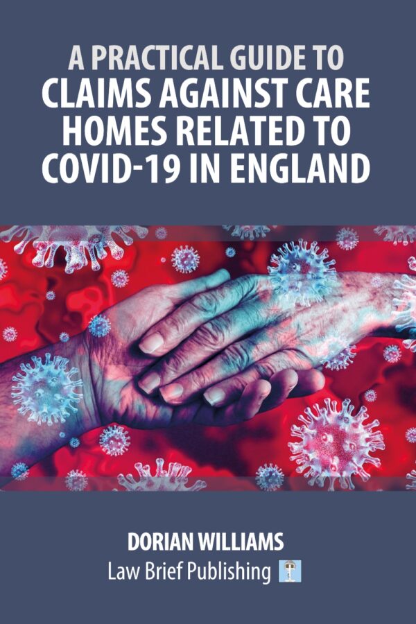‘Claims Against Care Homes Related to Covid-19 in England’ by Dorian Williams