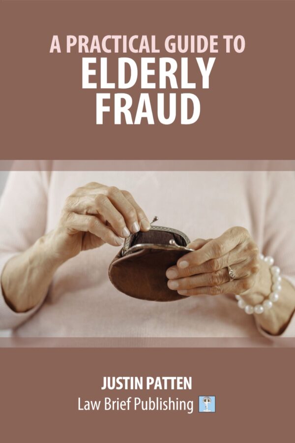 'A Practical Guide to Elderly Fraud' by Justin Patten