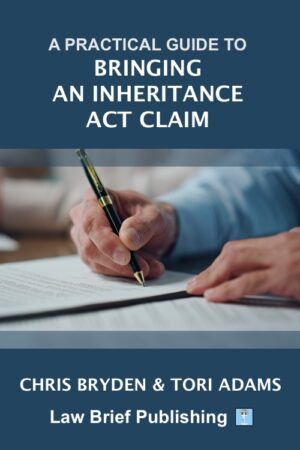 'A Practical Guide to Bringing an Inheritance Act Claim' by Chris Bryden & Tori Adams
