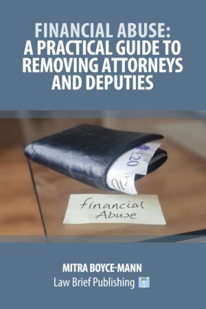 'Financial Abuse: A Practical Guide to Removing Attorneys and Deputies' by Mitra Boyce-Mann