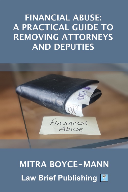 ‘Financial Abuse: A Practical Guide to Removing Attorneys and Deputies’ by Mitra Boyce-Mann