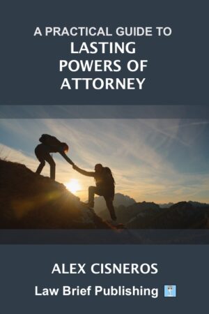 'A Practical Guide to Lasting Powers of Attorney' by Alex Cisneros