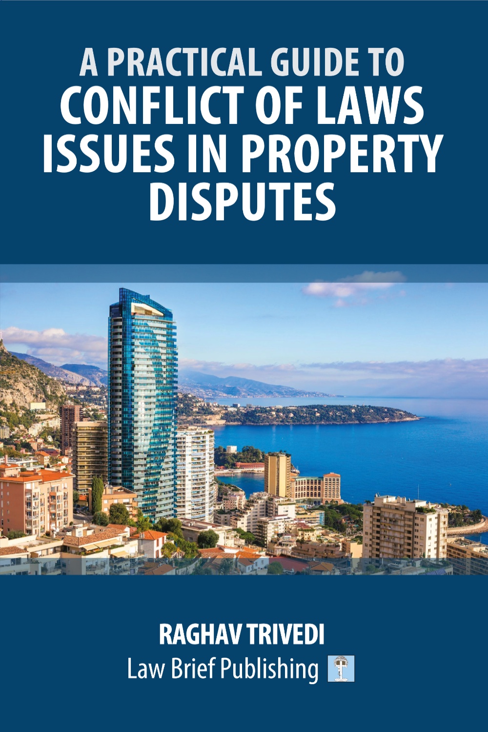 'A Practical Guide to Conflict of Laws Issues in Property Disputes' by Raghav Trivedi