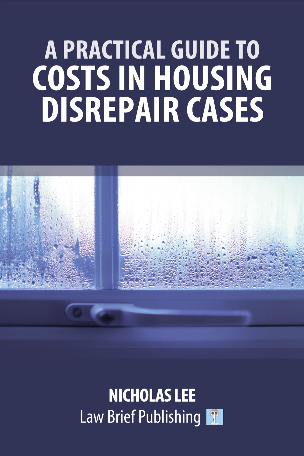 'A Practical Guide to Costs in Housing Disrepair Cases' by Nicholas Lee