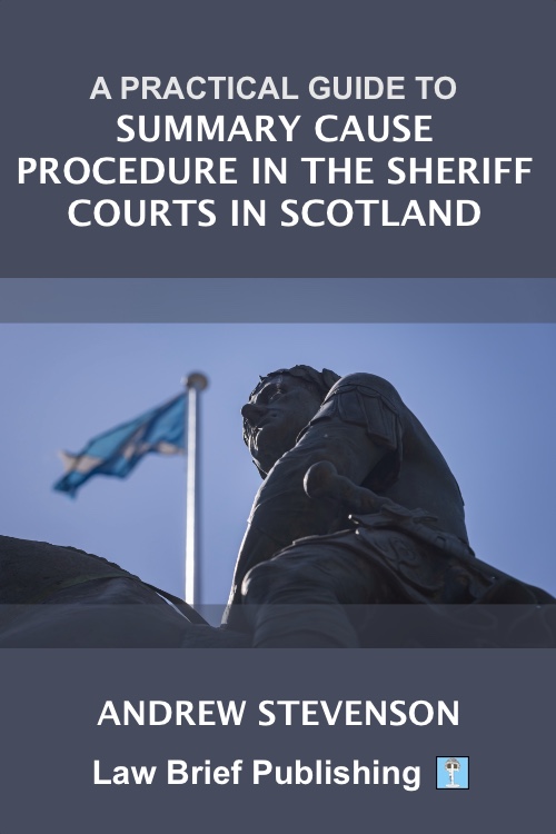 ‘A Practical Guide to Summary Cause Procedure in the Sheriff Courts in Scotland’ by Andrew Stevenson